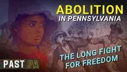 Abolition: Pennsylvania’s fight against slavery