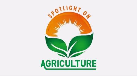 Video thumbnail: Spotlight on Agriculture Spotlight on Agriculture