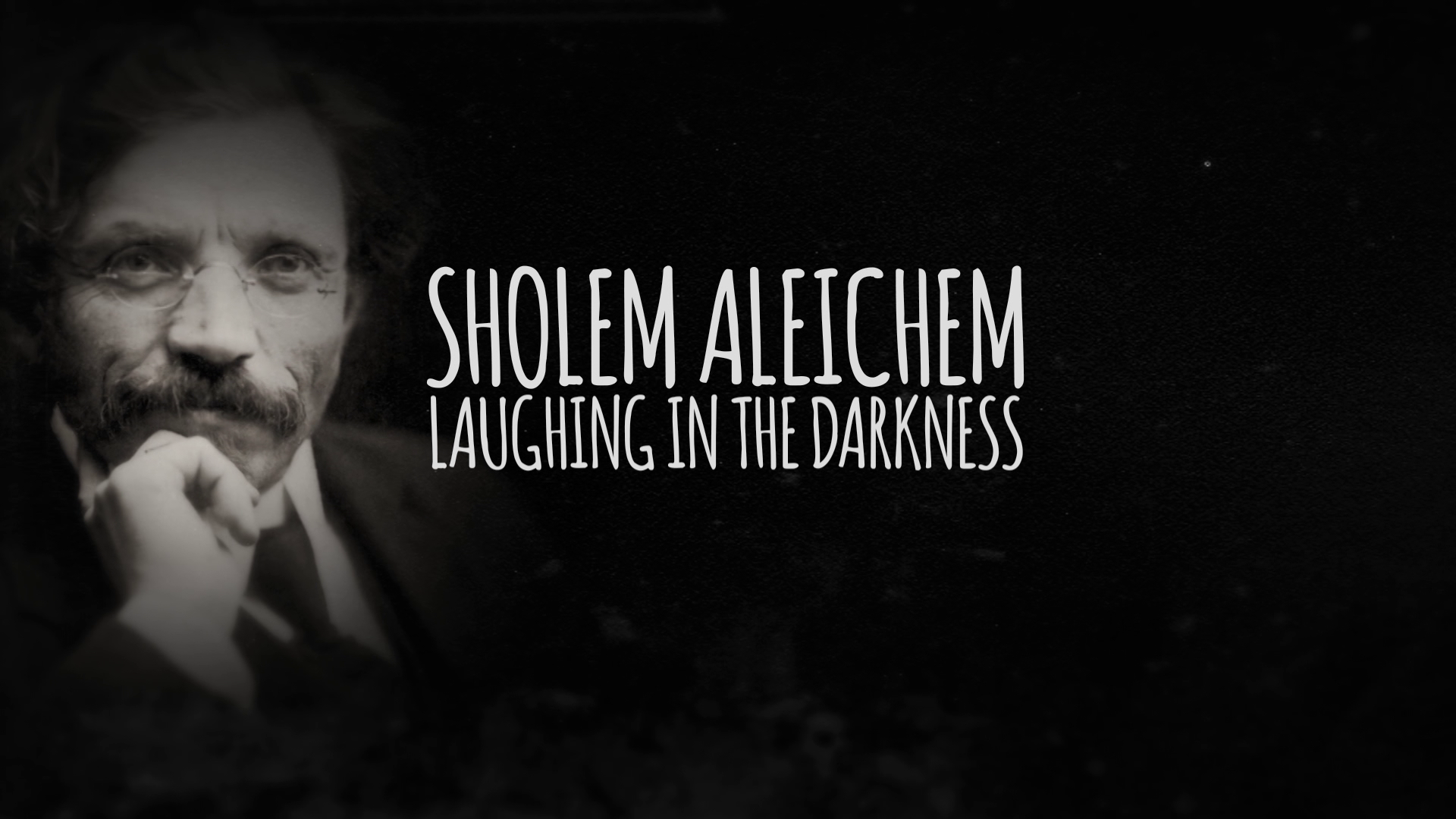 Sholem Aleichem: Laughing The The Darkness