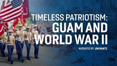 Timeless Patriotism: Guam and World War II