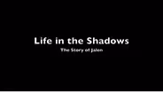 Life in the Shadows