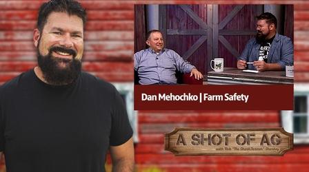 Video thumbnail: A Shot of AG S02 E23: Dan Mehochko | Farm Safety