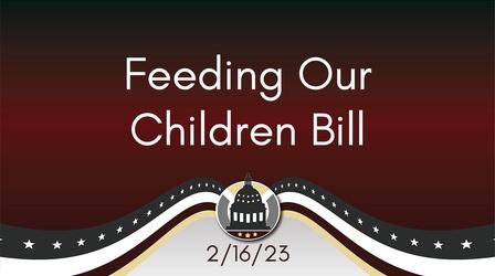Video thumbnail: Your Legislators Feeding Our Children Bill 2/16/23