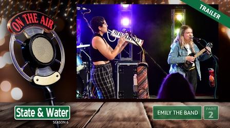 Video thumbnail: State & Water S02 E09: Emily the Band | Part 2 | Trailer