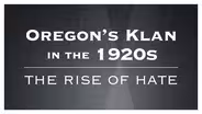 Oregon’s Klan in the 1920s: The Rise of Hate