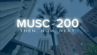 MUSC AT 200: Then, Now, Next