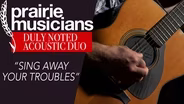Duly Noted Acoustic Duo "Sing Away Your Troubles"
