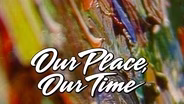 Our Place, Our Time - Ep 420