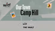 Our Town: Camp Hill