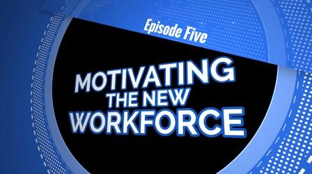Video thumbnail: Leadership Lessons for Home, Work and Life S02 E05: Motivating the New Workforce