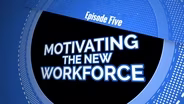 S02 E05: Motivating the New Workforce