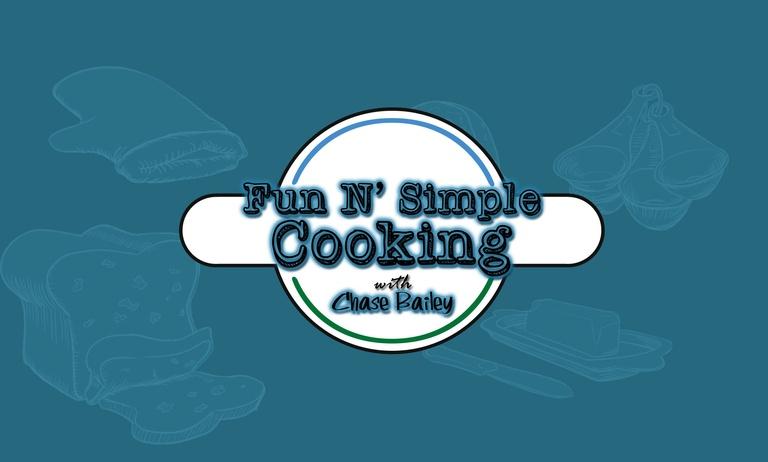 Fun and Simple Cooking with Chase Bailey