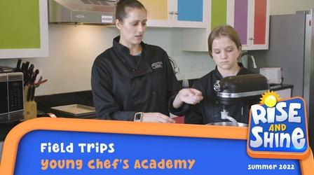 Video thumbnail: Rise and Shine Young Chef's Academy Field Trip