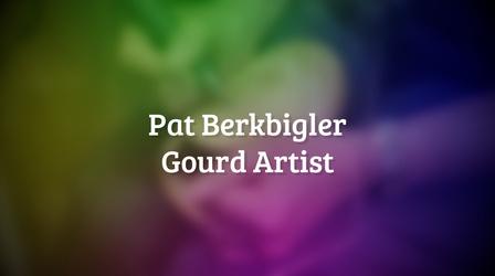 Video thumbnail: Making Pat Berkbigler - Gourd Artist
