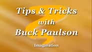 Tips & Tricks with Buck Paulson: Imagination