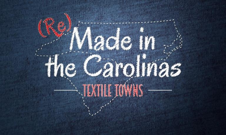 (Re)Made in the Carolinas: Textile Towns