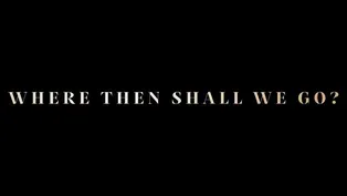 Where Then Shall We Go? | Official Trailer