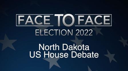 Video thumbnail: Face To Face Face to Face: North Dakota US House Debate