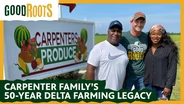 The Carpenter Family's 50-Year Delta Farming Legacy