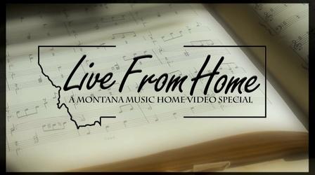 Video thumbnail: Live From Home: A Montana Music, Home Video Special Live From Home IV: A Montana Music, Home Video Special