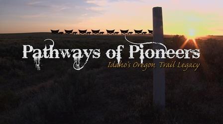 Video thumbnail: Outdoor Idaho Pathways of Pioneers: Idaho's Oregon Trail Legacy