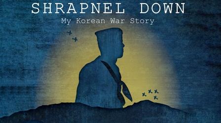 Video thumbnail: Shrapnel Down: My Korean War Story Shrapnel Down: My Korean War Story