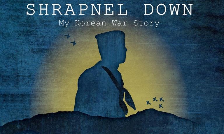 Shrapnel Down: My Korean War Story