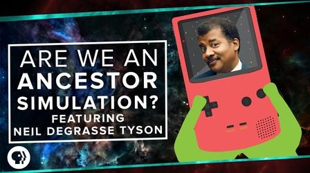 Video thumbnail: PBS Space Time Are We Living in an Ancestor Simulation? ft. Neil deGrasse T
