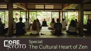 Cultural Heart of Zen, The: Core Kyoto Special