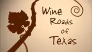 Wine Roads of Texas (Part 1) - Texas Hill Country Wines