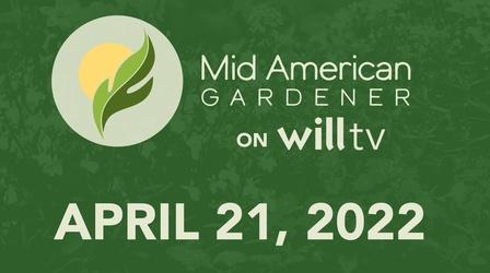 Video thumbnail: Mid-American Gardener April 21, 2022 - Mid-American Gardener