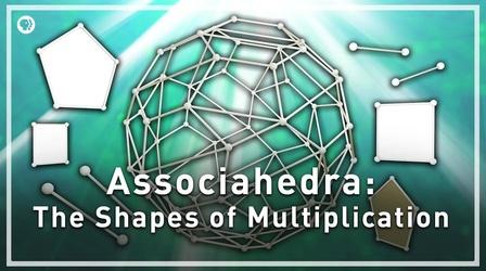 Video thumbnail: Infinite Series Associahedra: The Shapes of Multiplication