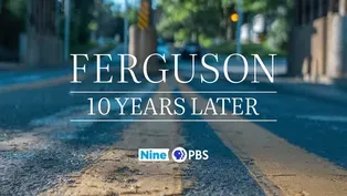 Ferguson 10 Years Later: A Living St. Louis Special