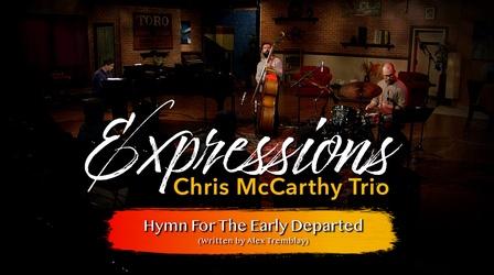 Video thumbnail: Expressions Chris McCarthy Trio | Hymn For The Early Departed
