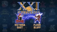 VICTORIA EAST VS. FLOUR BLUFF