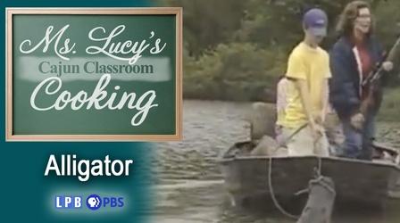 Video thumbnail: Ms. Lucy's Classic Cajun Culture and Cooking Ms. Lucy's Cajun Classroom - Alligator