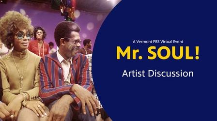 Video thumbnail: Vermont Public Specials Mr. SOUL! Artist Discussion - Virtual Event