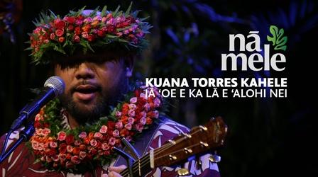 Video thumbnail: Nā Mele Kuana Torres Kahele - Iā ʻOe E Ka Lā E ʻAlohi Nei
