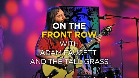 Video thumbnail: Arkansas PBS Presents On the Front Row with Adam Faucett and the Tall Grass