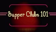 Supper Clubs 101