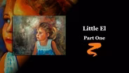 Little El Part I