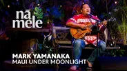 Mark Yamanaka - Maui Under Mooonlight