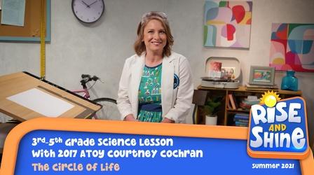 Video thumbnail: Rise and Shine Science Courtney Cochran The Circle of Life