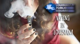 Video thumbnail: Louisiana Public Square Vaping in Louisiana | January 2020 | Louisiana Public Square