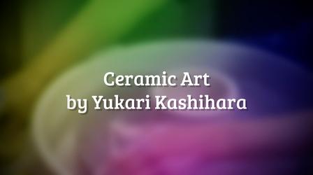 Video thumbnail: Making Yukari Kashihara - Ceramic Artist