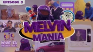 Melvin Mania Episode 3