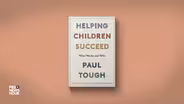 Paul Tough answers questions on ‘Helping Children Succeed’