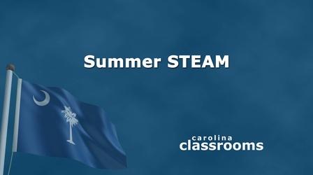 Video thumbnail: ETV Education Carolina Classrooms: Summer STEAM