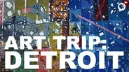 ART TRIP: DETROIT