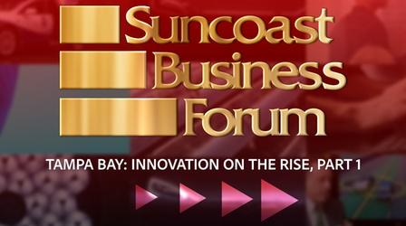Video thumbnail: Suncoast Business Forum July 2018: Tampa Bay - Innovation on the Rise